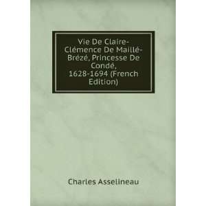   De CondÃ©, 1628 1694 (French Edition) Charles Asselineau Books