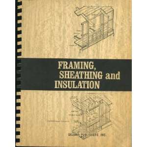  Framing, sheathing and insulation Raymond P. Jones Books