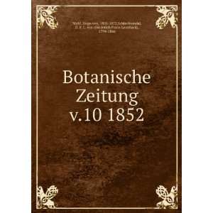 Botanische Zeitung. v.10 1852 Hugo von, 1805 1872,Schlechtendal, D. F 