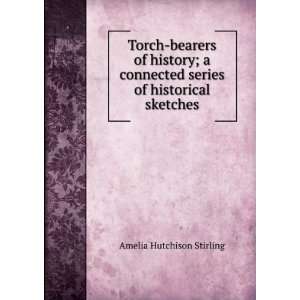   series of historical sketches Amelia Hutchison Stirling Books