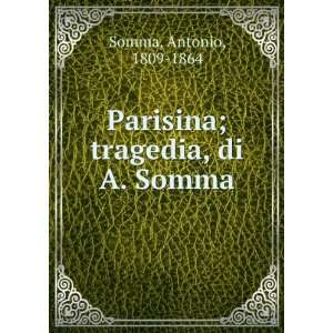   ; tragedia, di A. Somma Antonio, 1809 1864 Somma  Books