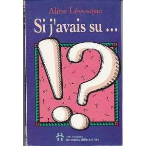  Si j avais su . Aline Levesque Books