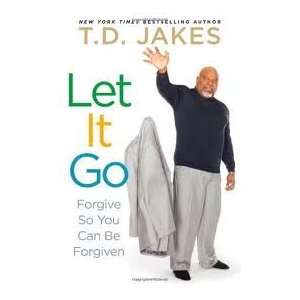   Go Forgive so You Can Be Forgiven (3520700000850) T.D. Jakes Books