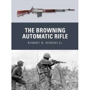  The Browning Automatic Rifle (Weapon) [Paperback] Robert 