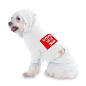TATTOOED WHITE TRASH Hooded (Hoody) T Shirt with pocket for your Dog 