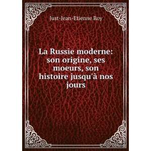   , son histoire jusquÃ  nos jours Just Jean Etienne Roy Books