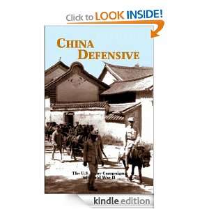 CHINA DEFENSIVE The U.S. Army Campaigns of World War II Mark D 