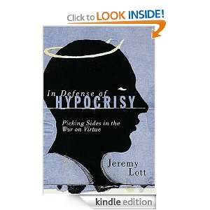 In Defense of Hypocrisy Jeremy Aaron Lott  Kindle Store