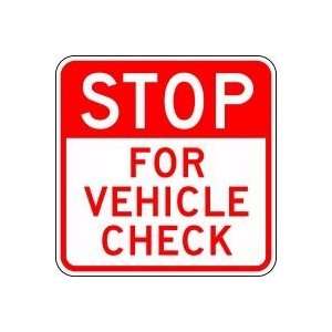 STOP FOR VEHICLE CHECK Sign   24 x 24 .080 High Intensity Reflective 