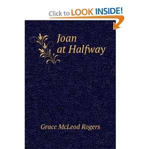  Joan at Halfway Grace McLeod Rogers Books