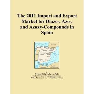  The 2011 Import and Export Market for Diazo , Azo , and 