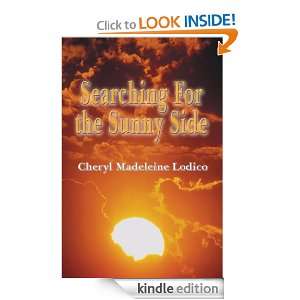 Searching for the Sunny Side Cheryl Madeleine Lodico  