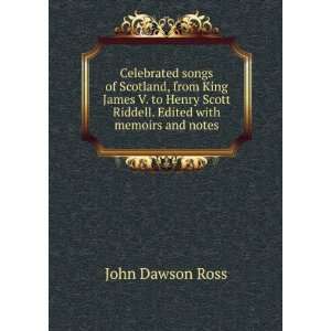   Scott Riddell. Edited with memoirs and notes John Dawson Ross Books