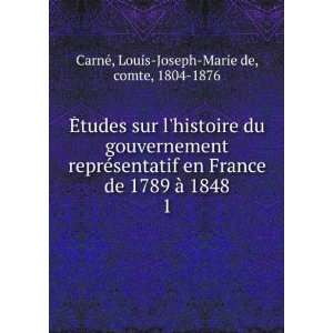   Ã  1848. 1 Louis Joseph Marie de, comte, 1804 1876 CarnÃ© Books
