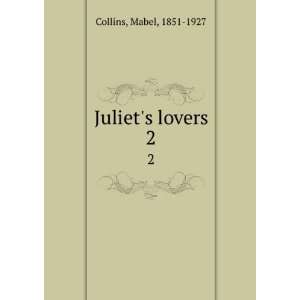  Juliets lovers. 2 Mabel, 1851 1927 Collins Books