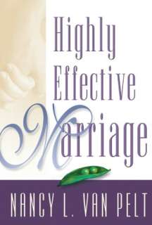   Highly Effective Marriage by Nancy L. Van Pelt 