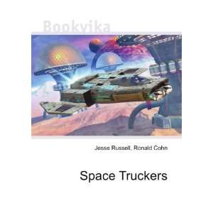  Space Truckers Ronald Cohn Jesse Russell Books