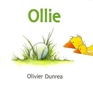   Ollie by Olivier Dunrea, Houghton Mifflin Harcourt 