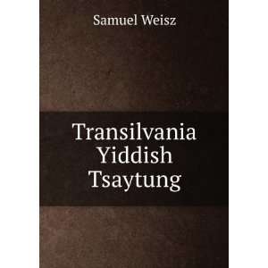  Transilvania Yiddish Tsaytung Samuel Weisz Books