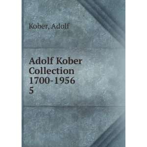  Adolf Kober Collection 1700 1956. 5 Adolf Kober Books