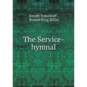 The Service hymnal Russell King Miller Joseph Krauskopf  Books