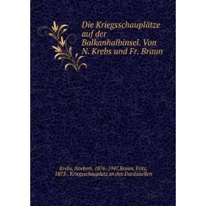   Braun, Fritz, 1873 . Kriegsschauplatz an den Dardanellen Krebs Books