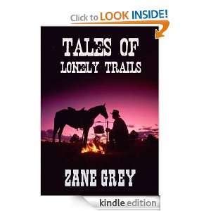 Tales of Lonely Trails (Classic Western) Annotated ZANE GREY, KING 