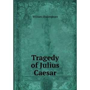 Tragedy of Julius Caesar William Shakespeare Books