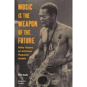 Music Is the Weapon of the Future **ISBN 9781556524509**