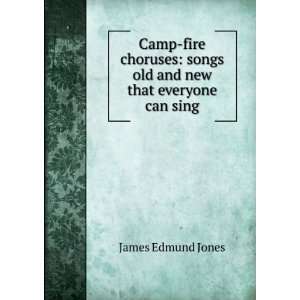  Camp fire choruses songs old and new that everyone can 