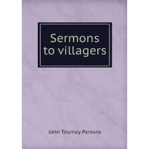  Sermons to villagers John Tournay Parsons Books