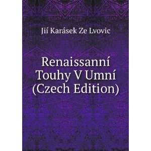  RenaissannÃ­ Touhy V UmnÃ­ (Czech Edition) JiÃ 