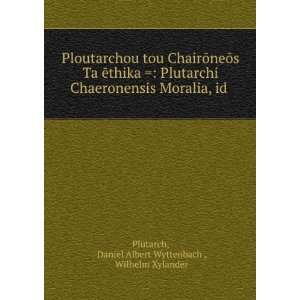 Ploutarchou tou ChairÅneÅs Ta Äthika  Plutarchi Chaeronensis 