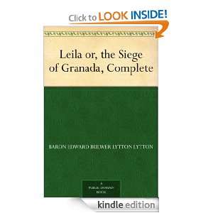 Leila or, the Siege of Granada, Complete Baron Edward Bulwer Lytton 