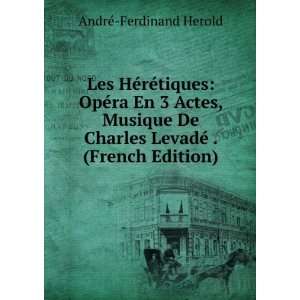   Charles LevadÃ© . (French Edition) AndrÃ© Ferdinand Herold Books