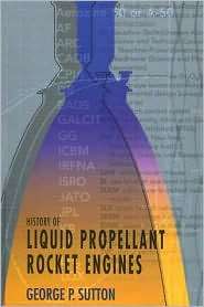 History of Liquid Propellant Rocket Engines, (1563476495), George 