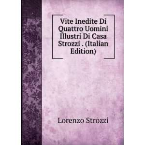   Illustri Di Casa Strozzi . (Italian Edition) Lorenzo Strozzi Books