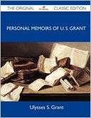 Personal Memoirs of U. S. Grant   The Original Classic Edition