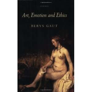  Art, Emotion and Ethics [Paperback] Berys Gaut Books