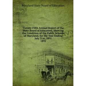   Public Schools of Maryland, for the Year Ending July 31st, 1891. 1892