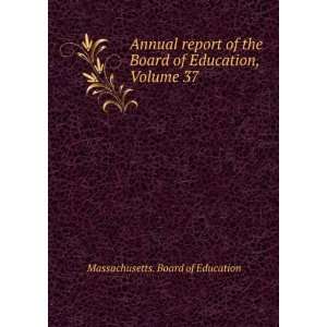  Annual report of the Board of Education, Volume 37 