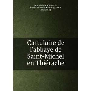 Cartulaire de labbaye de Saint Michel en ThieÌrache France 