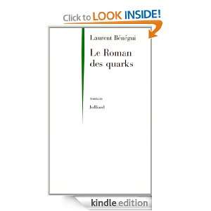 Le roman des quarks (French Edition) Laurent BENEGUI  