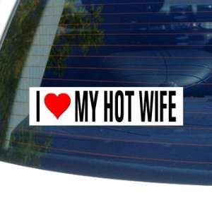  I Love Heart MY HOT WIFE Window Bumper Sticker Automotive