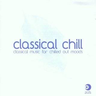 Classical Chill by Classical Chill ( Audio CD   2002)   Import