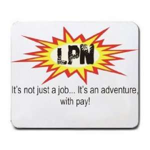  LPN Its not just a jobIts an adventure, with pay 