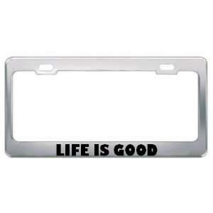  Life Is Good Philosophy License Plate Frame Tag Holder 
