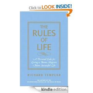 The Rules of Life A Personal code for Living a Better, Happier, More 