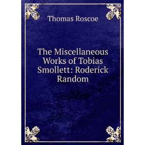   of Tobias Smollett Roderick Random Thomas Roscoe  Books
