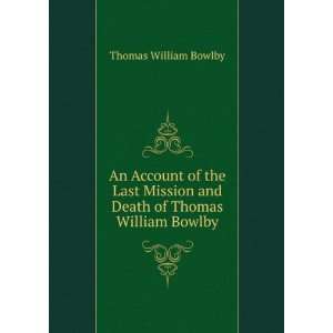  and Death of Thomas William Bowlby Thomas William Bowlby Books